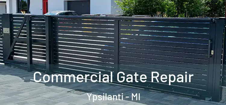 Commercial Gate Repair Ypsilanti - MI