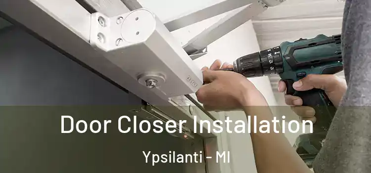 Door Closer Installation Ypsilanti - MI