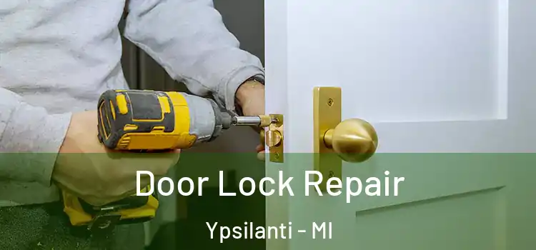 Door Lock Repair Ypsilanti - MI