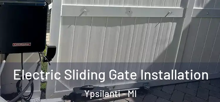 Electric Sliding Gate Installation Ypsilanti - MI