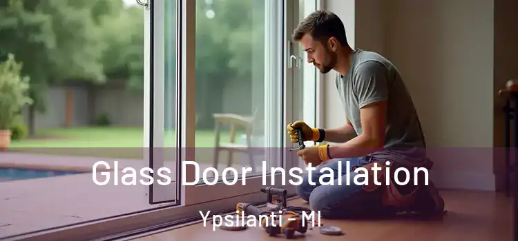 Glass Door Installation Ypsilanti - MI