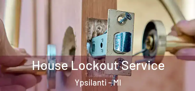 House Lockout Service Ypsilanti - MI