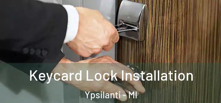 Keycard Lock Installation Ypsilanti - MI