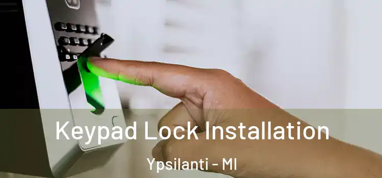 Keypad Lock Installation Ypsilanti - MI