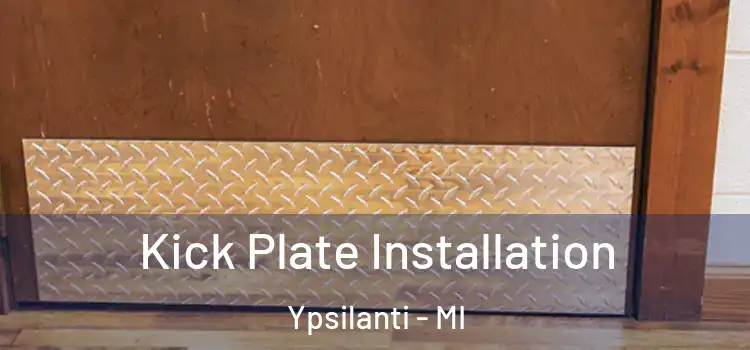 Kick Plate Installation Ypsilanti - MI