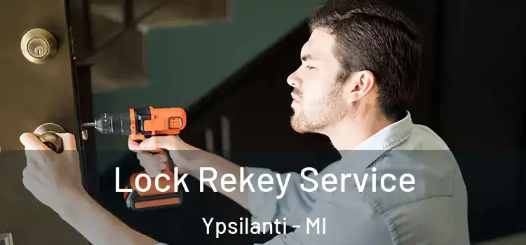 Lock Rekey Service Ypsilanti - MI