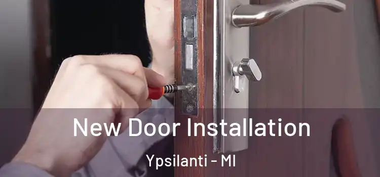 New Door Installation Ypsilanti - MI