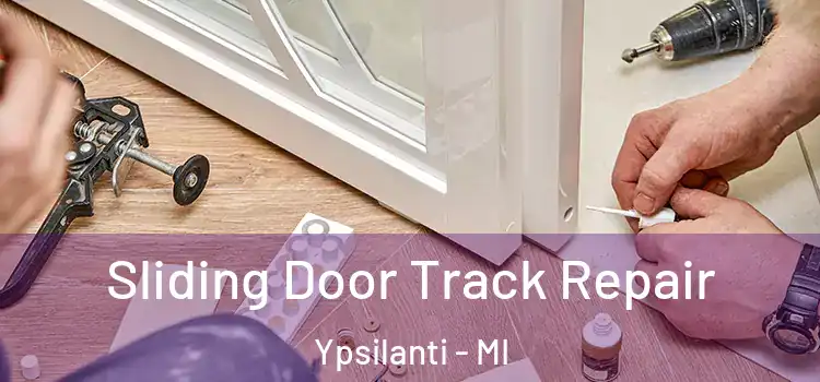 Sliding Door Track Repair Ypsilanti - MI