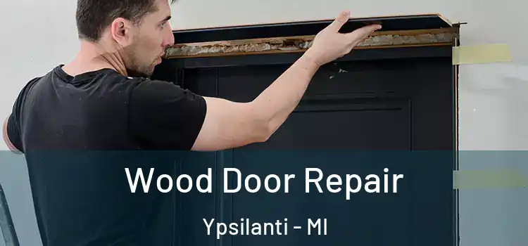 Wood Door Repair Ypsilanti - MI